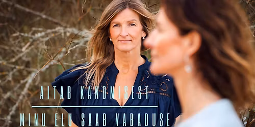 AITAB KANDMISEST! MINU ELU SAAB VABADUSE!