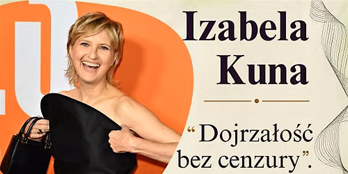 Iza Kuna w Eindhoven! "Dojrza\u0142o\u015b\u0107 bez cenzury. Niegrzeczne rozmowy o \u017cyciu"