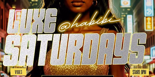 LUXE SATURDAYS AT HABIBI  LOUNGE