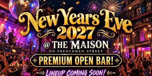 NEW YEARS EVE 2027 @ The Maison