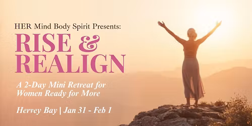 Rise & Realign: A 2-Day Mini Retreat for Women Ready for More