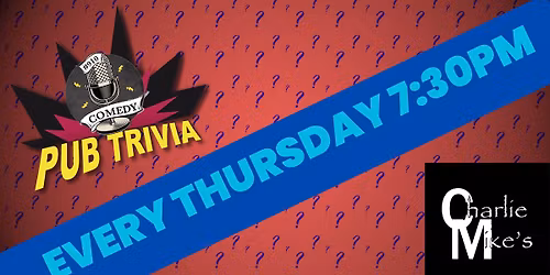 910Comedy Pub Trivia at Charley Mike's Pub