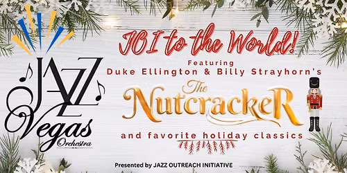 The JAZZ VEGAS ORCHESTRA Presents Ellington's "THE NUTCRACKER SUITE" and Christmas Favorites