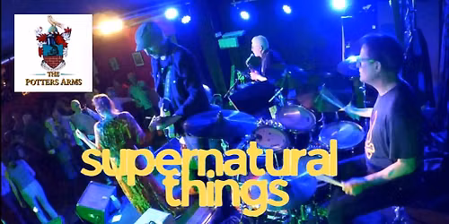 Supernatural Things Live at The Potters Arms