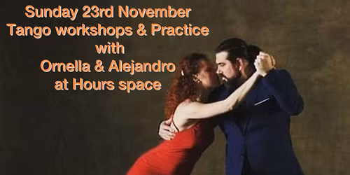 \u2018Sunday Tango Workshops \u2019 & Practice\ud83d\udc83 \ud83e\ude97\ud83c\udfbb with Ornella & Alejandro at HOURS