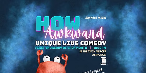 Awkward Actors present: How Awkward. Unique Live Comedy.