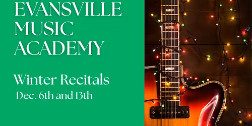 EMA Winter Student Recitals (Dec. 6th and 13th)