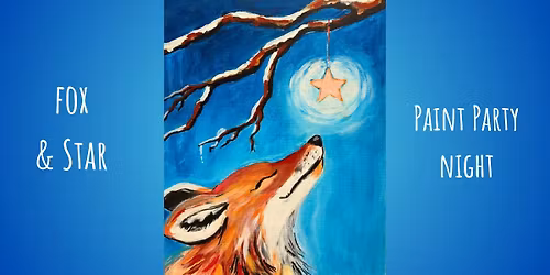 Fox & Star - Paint & Sip Night WERRINGTON, P'boro