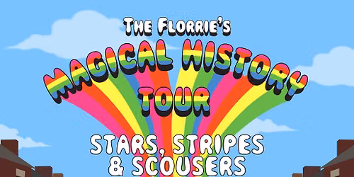 The Florrie's Magical History Tour: Stars, Stripes & Scousers