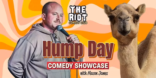 The Riot Presents Wednesday Night Standup Comedy Showcase "Hump Day"