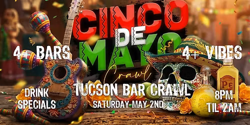 Tucson's Official Cinco De Mayo Bar Crawl - Saturday, May 2nd, 2026
