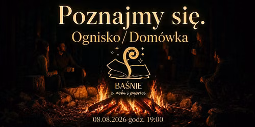 Poznajmy się. Ognisko/ Domówka