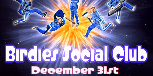 New Years Eve- Birdies Social Club FTW