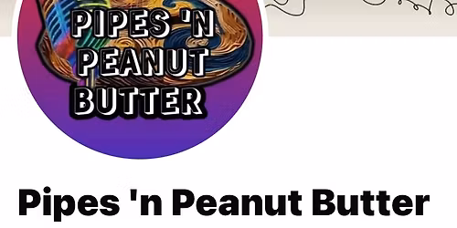 PIPES \u2018N PEANUT BUTTER