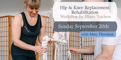Knee & hip replacement Rehabilitation For pilates teachers with Mary Thornton