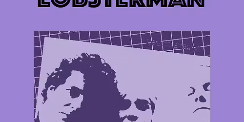 LOBSTERMAN with Reverend Jemima + Kitty of The Valley