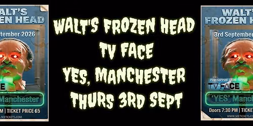 Walt's Frozen Head x TV FACE, Manchester