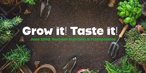 Grow it! Taste it! 