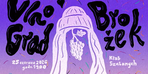 Klub Szalonych presents: Vinograd \/\/ Bro\u017cek