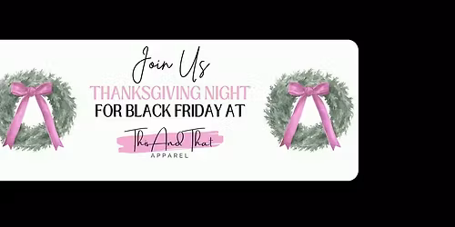 BLACK FRIDAY \u2014 THANKSGIVING NIGHT