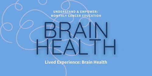 Lived Experience: Brain Health