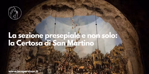 La sezione presepiale e non solo: la Certosa di San Martino 