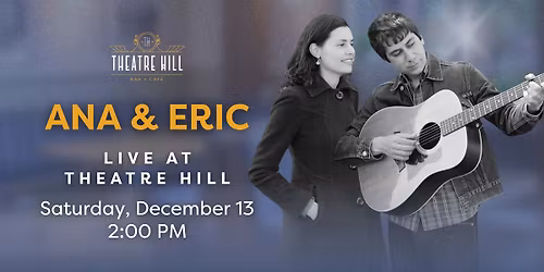 Ana & Eric: Live @ Theatre Hill