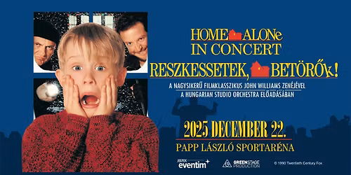 Home Alone In Concert - Reszkessetek, Bet\u00f6r\u0151k! koncert