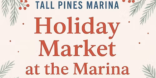 Tall Pines Holiday Market at the Marina - 3rd Annual
