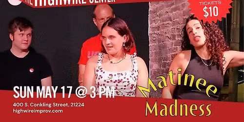 Matinee Madness: Improv at The Highwire Center!