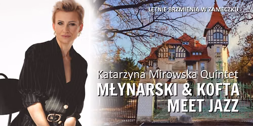 LETNIE BRZMIENIA W ZAMECZKU: M\u0141YNARSKI & KOFTA MEET JAZZ - Katarzyna Mirowska Quintet