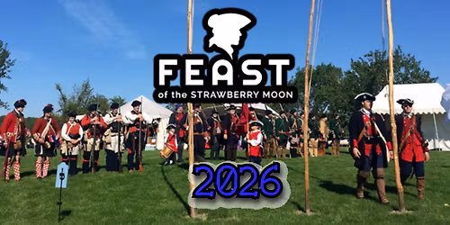 Feast of the Strawberry Moon - 2026 - Frontier Colonial Reenactment
