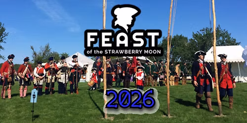 Feast of the Strawberry Moon - 2026 - Frontier Colonial Reenactment