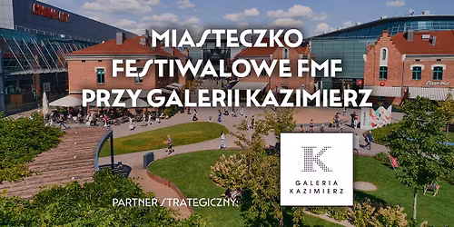 Miasteczko Festiwalowe FMF przy Galerii Kazimierz