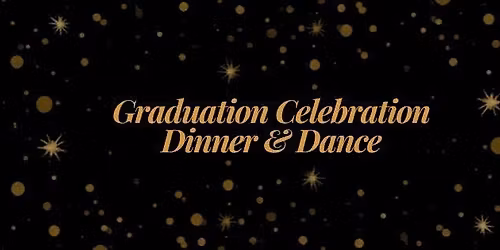 Graduation Celebration Dinner and Dance