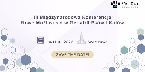 III Mi\u0119dzynarodowa Konferencja "Nowe Mo\u017cliwo\u015bci w Geriatrii Ps\u00f3w I Kot\u00f3w"