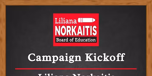Campaign Kickoff: Liliana Norkaitis for BOE 