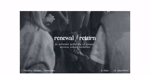 Renewal \/ Return \u2014 Prayer & Worship Gathering