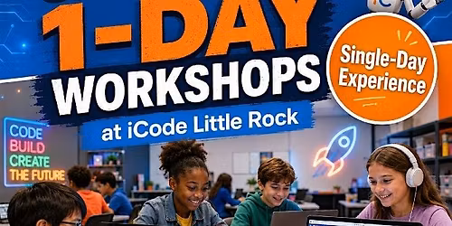 iCode Little Rock Saturday STEM Workshop: Code, Create & Build