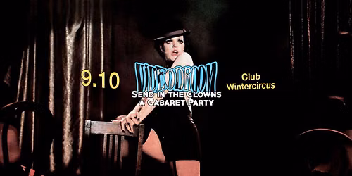 Videodroom & Send in the Clowns present a Cabaret Party \u00b7 Club Wintercircus