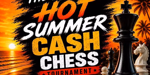 Hot Summer Cash Chess Tournament