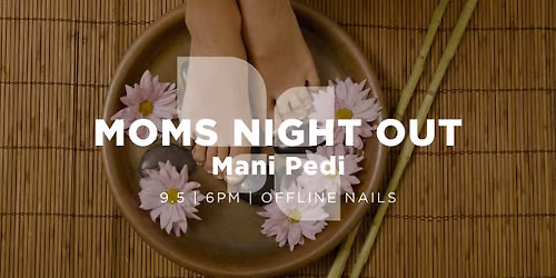 Moms Night Out - pedicures