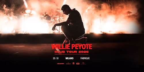 WILLIE PEYOTE | 20\/10\/2026 - Milano, Fabrique 