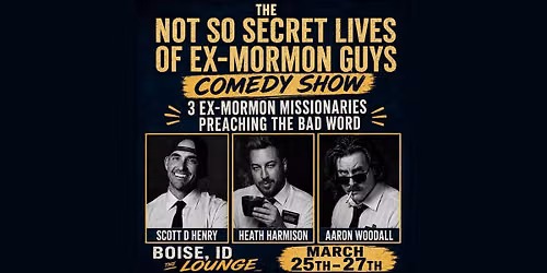 The Not So Secret Lives of Ex-Mormon Guys @ The Comedy Lounge