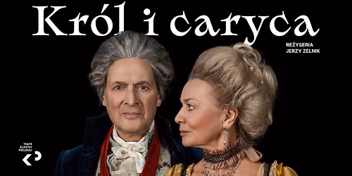 \u0141a\u0144cut: Teatr Klasyki Polskiej "Kr\u00f3l i Caryca"