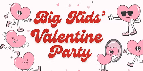 Big Kids' Valentine Party (Ages 5-10)