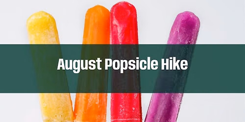 August Popsicle Hike