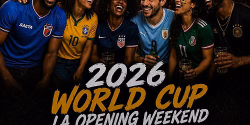 AFRO WORLD: 2026 WORLD CUP LA OPENING WEEKEND CELEBRATION