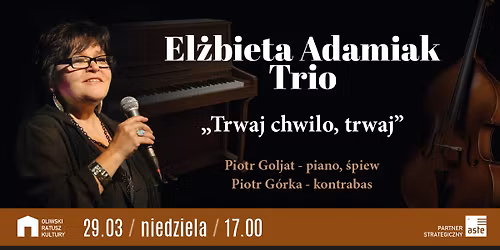 Ela Adamiak Trio | Trwaj chwilo, trwaj