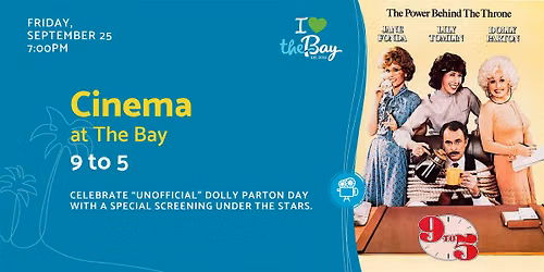 Cinema at The Bay: 9 to 5